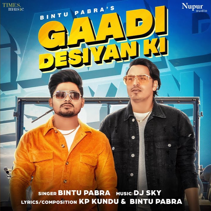 Gaadi Desiyan Ki Bintu Pabra X KP Kundu ft Priya Soni New Haryanvi Song 2022  By Bintu Pabra Poster